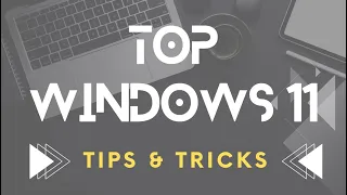 Top Windows 11 and Tricks That Will Change the Way You Use Your PC