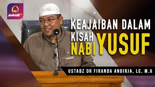 KEAJAIBAN DALAM KISAH NABI YUSUF || USTADZ FIRANDA ANDIRJA