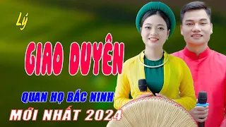 Lý Giao Duyên - LK Nhạc Sống Quan Họ Bắc Ninh Hay Mê Ly Đã Mở Là Say Đắm Mãi - Ngọc Khánh ft Lâm Anh