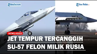 Mengenal Jet Tempur Tercanggih Rusia Su-57 Felon, Memiliki Kecepatan Jelajah Supersonik