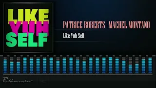 Patrice Roberts & Machel Montano - Like Yuh Self | Soca 2023