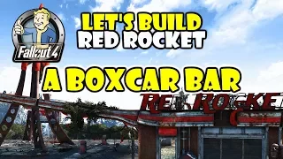 Fallout 4 Let's Build - Red Rocket - Build a Boxcar Bar - Fallout 4 PC Modded Settlement Building