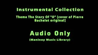 Instrumental Collection - Theme from The Story Of "O" [cover of Pierre Bachelet's original]