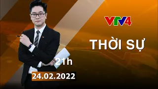 Bản tin thời sự tiếng Việt 21h - 24/02/2022| VTV4