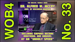 WOB4 No. 33 | DR. ALFRED W. McCOY: Declining Empires UNRAVEL at an “UNHOLY SPEED”