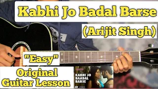 Kabhi Jo Badal Barse - Arijit Singh | Guitar Lesson | Easy Chords | (Jackpot)