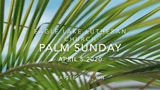 Eagle Lake Lutheran Church - Palm Sunday - April 5 2020