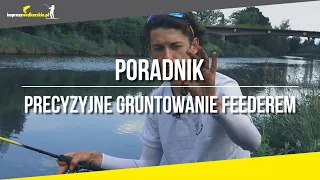 Poradnik | Precyzyjne GRUNTOWANIE Feederem przy użyciu stopera