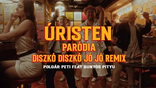 Úristen Paródia - Polgár Peti feat Bunyós Pityu - Markanera Diszkó-Diszkó Jójó remix (Valmar)