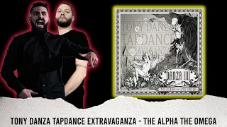 METALCORE BAND REACTS - TONY DANZA TAPDANCE EXTRAVAGANZE - "THE ALPHA THE OMEGA" - REACTION / REVIEW