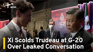 Xi Scolds Trudeau at G-20 Over Leaked Conversation | TaiwanPlus News