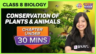 Conservation of Plants and Animals  | Full Chapter Revision under 30 mins | Class 8 Science