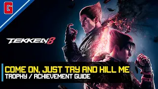 Tekken 8 - Come on, just try and kill me 🏆 Trophy / Achievement Guide