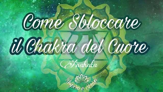 COME SBLOCCARE IL CHAKRA DEL CUORE?💚 #chakra #yoga #cuore