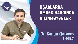 Uşaqlarda ƏMGƏK haqqında bilinməyənlər | Dr.Kənan Qarayev