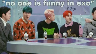 " there's no one funny in EXO "