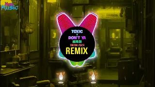 Toxic x Don't Ya 越南鼓 (Remix Tiktok 2024) 越南鼓卡点舞 Las Vegas by qk |Nonstop Vinahouse Tiktok 2024 DJ抖音版