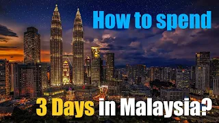 How to spend 3 Awesome days in 𝐌𝐚𝐥𝐚𝐲𝐬𝐢𝐚