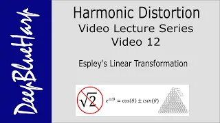 Harmonic Distortion, Video 12: "Espley's Linear Transformation"