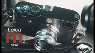 Over 5 Years With the Leica M240 - A Thorough Look At The Most Dismissed Digital Leica Rangefinder