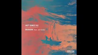 Hot Since 82 - Buggin (Edit)