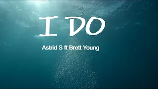 Astrid S Ft Brett Young  - I do Lyrics.
