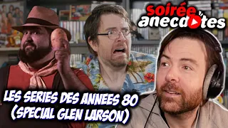 Soirée anecdotes - Best-of #65 (HS : Les séries des années 80 - Spécial Glen Larson)