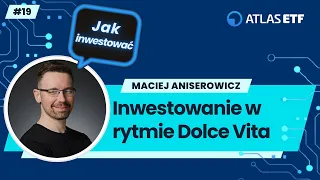 Inwestowanie w rytmie Dolce Vita - Maciej Aniserowicz