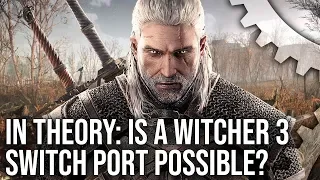 In Theory: The Witcher 3 on Switch - Is A Port Actually Possible?