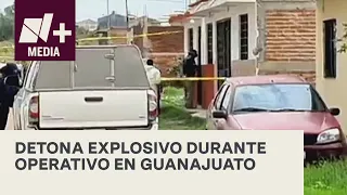 Explota artefacto en Guanajuato durante operativo - N+Prime