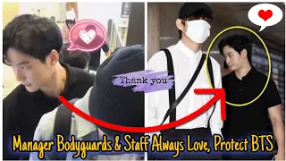 Staff,Bodyguard And Managers Always Love, Protect And Take Care Of BTS