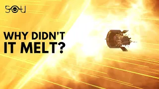 A Spacecraft Touched The Sun! Why Didn't It Melt?