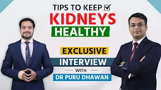 Tips to Keep Kidneys Healthy | Exclusive Interview with Dr Puru Dhawan