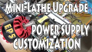 EP5 - Mini Lathe Upgrade - Power Supply Modification - Brushless Motor Conversion How To