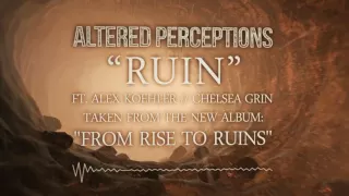 Altered Perceptions - Ruin feat. Alex Koehler Of Chelsea Grin (Lyric Video)