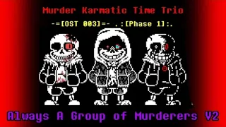 Reupload: Murder!Karmatic Time Trio - Phase 1: Always A Group of Murderers [v2]