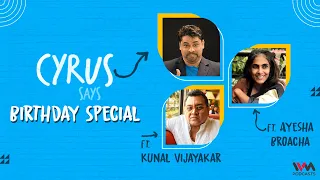 (Reupload) Cyrus Says Ep. 752 | Birthday Special ft. Ayesha Broacha and Kunal Vijayakar | Pt. 2