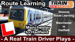 Train Sim World Route  Learning. Glossop Line Manchester to Hadfield.