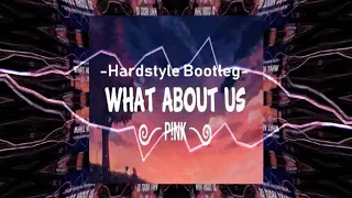 Pink - What About Us - Hardstyle Bootleg - Free Download