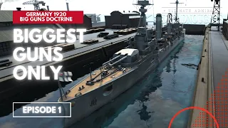 Biggest Guns Only - Germany 1920 Big Guns Episode 1 - Ultimate Admiral Dreadnoughts #battleships