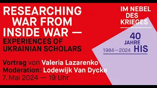 7. Mai 2024. Valeria Lazarenko: Researching War from Inside War: Experiences of Ukrainian scholars