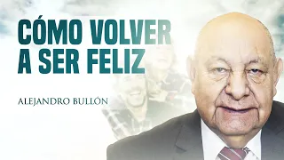 Pr. Bullón - Cómo Volver a Ser Feliz