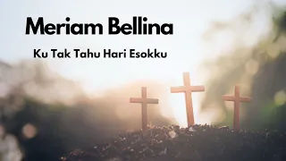 Meriam Bellina  - Ku Tak Tahu Hari Esokku (Official Audio)