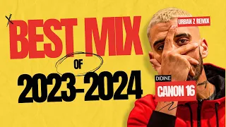 Didine Canon 16 - MIX [BEST 2023/2024] | URBAN Z REMIX