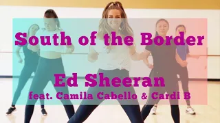 South of the Border - Ed Sheeran - Camila Cabello - Cardi B - Cardio Dance Fitness - Zumba - Workout