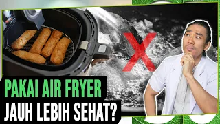 Seberapa Sehat Air Fryer Dibanding Gorengan Biasa?