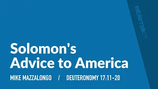 Solomon's Advice to America (Deuteronomy 17:11-20) | Mike Mazzalongo | BibleTalk.tv