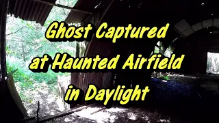 GHOSTLY ANOMALY CAUGHT DURING DAYTIME ON HAUNTED AIRFIELD