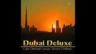 Dubai Deluxe - Cafe Oriental Luxury Sunset Chillout del Mar (2 Hours Continuous Mix) ▶by Chill2Chill