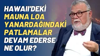 Hawaii'deki Mauna Loa Yanardağındaki  Patlamalar Devam Ederse Ne Olur?